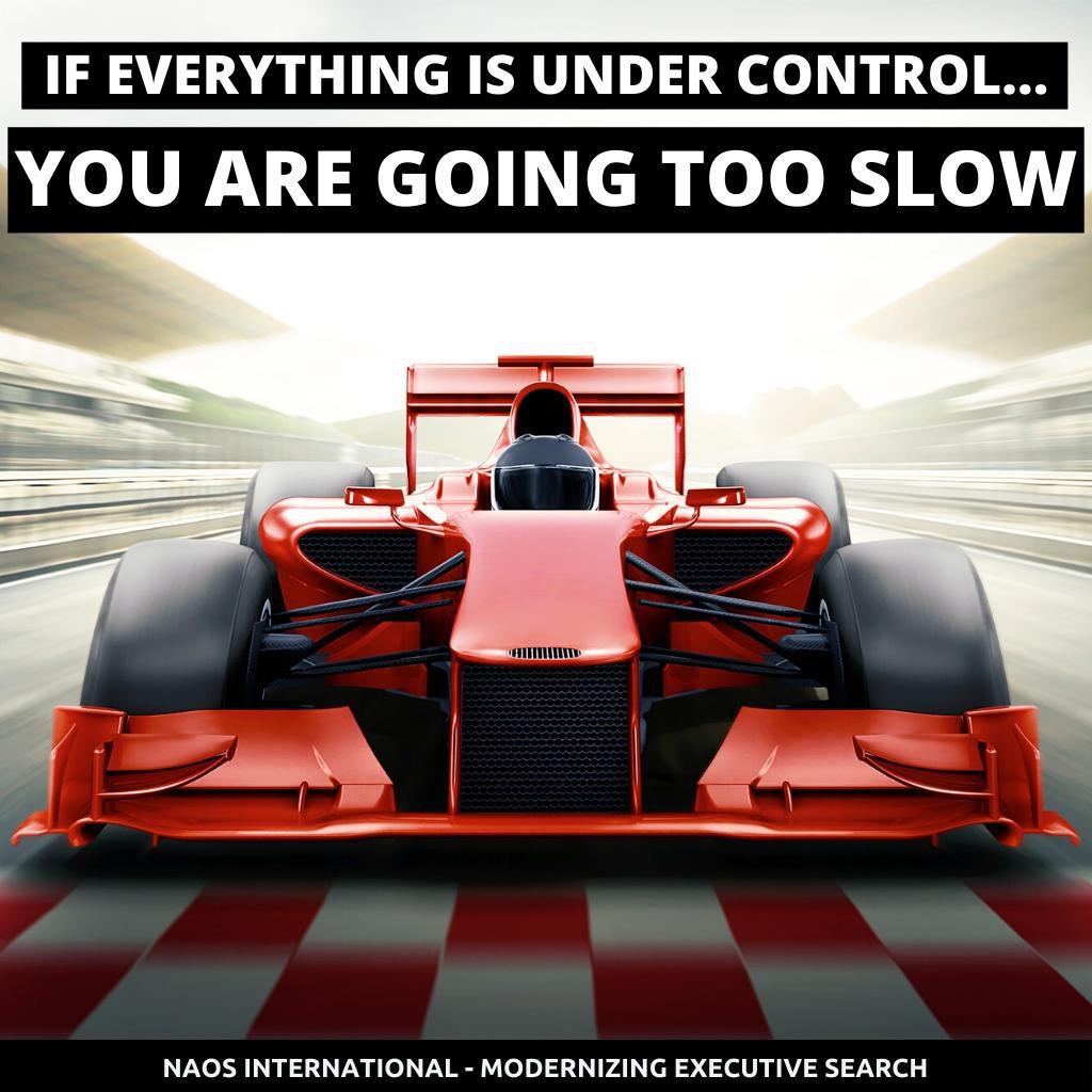 If everything is under control, you are going too slow